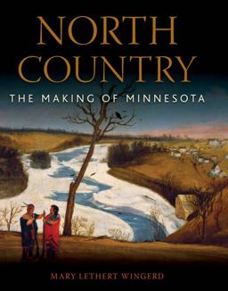 North Country The Making of Minnesota  9780816648689 Front Cover