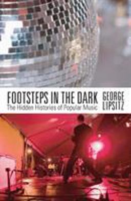 Footsteps in the Dark The Hidden Histories of Popular Music  9780816650200 Front Cover