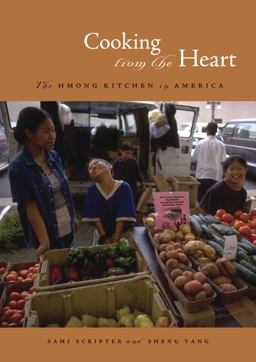 Cooking from the Heart The Hmong Kitchen in America  9780816653263 Front Cover