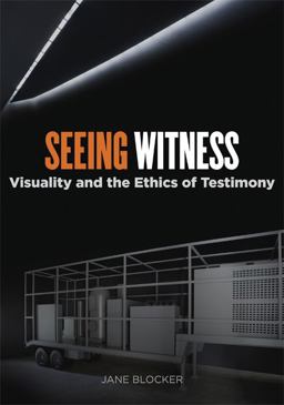 Seeing Witness Visuality and the Ethics of Testimony  9780816654772 Front Cover