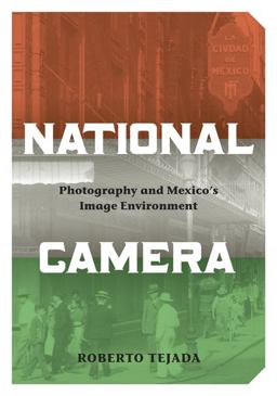 National Camera Photography and Mexico's Image Environment  9780816660827 Front Cover