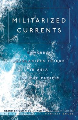 Militarized Currents Toward a Decolonized Future in Asia and the Pacific  9780816665068 Front Cover