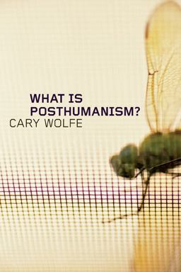 What Is Posthumanism?  9780816666157 Front Cover