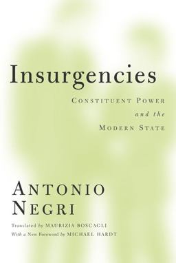 Insurgencies Constituent Power and the Modern State  9780816667741 Front Cover
