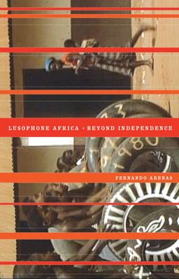 Lusophone Africa Beyond Independence  9780816669844 Front Cover