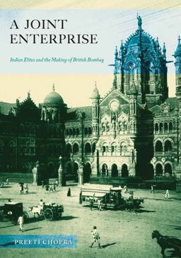 Joint Enterprise Indian Elites and the Making of British Bombay  9780816670376 Front Cover