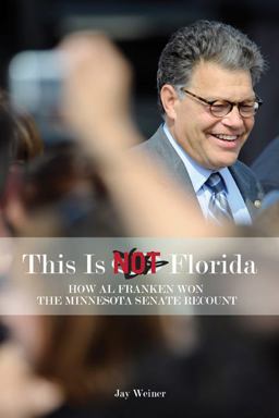 This Is Not Florida How Al Franken Won the Minnesota Senate Recount  9780816670383 Front Cover