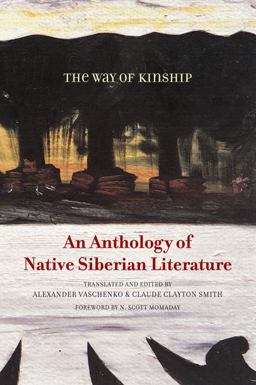 Way of Kinship An Anthology of Native Siberian Literature  9780816670819 Front Cover