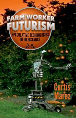 Farm Worker Futurism Speculative Technologies of Resistance 3rd 9780816672318 Front Cover