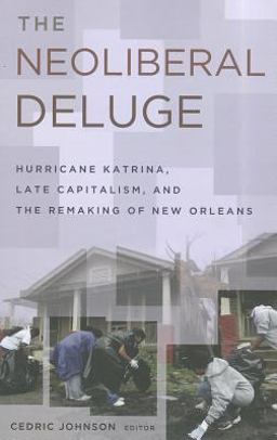 Neoliberal Deluge Hurricane Katrina, Late Capitalism, and the Remaking of New Orleans  9780816673254 Front Cover