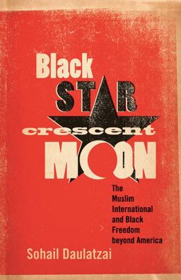 Black Star, Crescent Moon The Muslim International and Black Freedom Beyond America  9780816675869 Front Cover