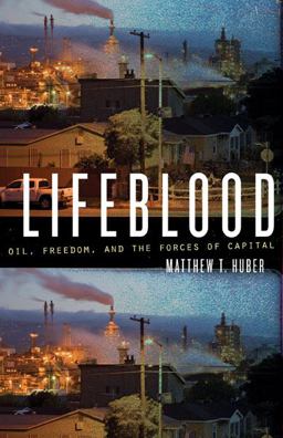 Lifeblood Oil, Freedom, and the Forces of Capital  9780816677856 Front Cover