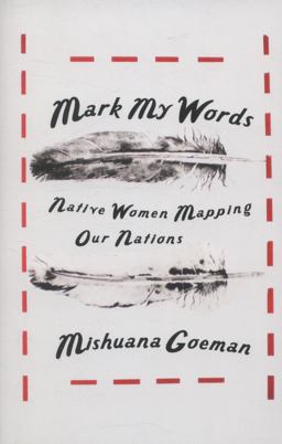 Mark My Words Native Women Mapping Our Nations  9780816677917 Front Cover