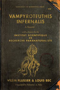 Vampyroteuthis Infernalis A Treatise, with a Report by the Institut Scientifique de Recherche Paranaturaliste  9780816678228 Front Cover