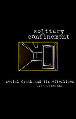 Solitary Confinement Social Death and Its Afterlives  9780816679584 Front Cover