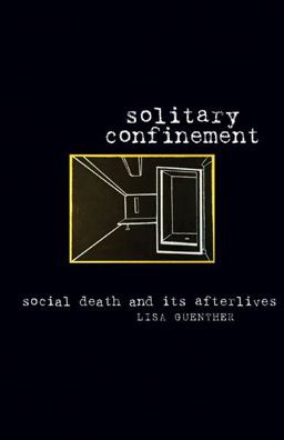 Solitary Confinement Social Death and Its Afterlives  9780816679591 Front Cover