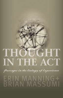 Thought in the Act Passages in the Ecology of Experience  9780816679676 Front Cover