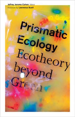 Prismatic Ecology Ecotheory Beyond Green  9780816679980 Front Cover