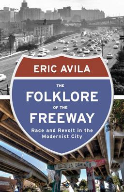 Folklore of the Freeway Race and Revolt in the Modernist City  9780816680733 Front Cover