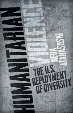 Humanitarian Violence The U. S. Deployment of Diversity  9780816680948 Front Cover