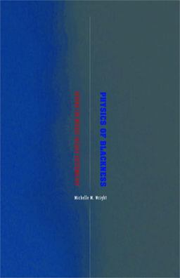 Physics of Blackness Beyond the Middle Passage Epistemology  9780816687305 Front Cover