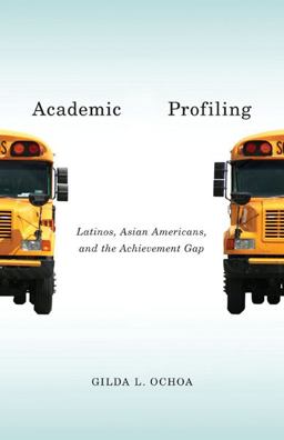 Academic Profiling Latinos, Asian Americans, and the Achievement Gap  9780816687404 Front Cover