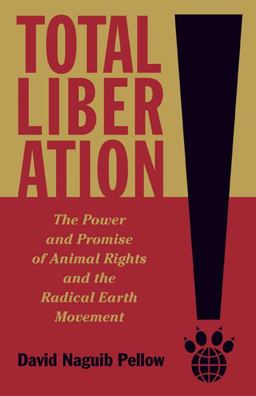 Total Liberation The Power and Promise of Animal Rights and the Radical Earth Movement  9780816687770 Front Cover