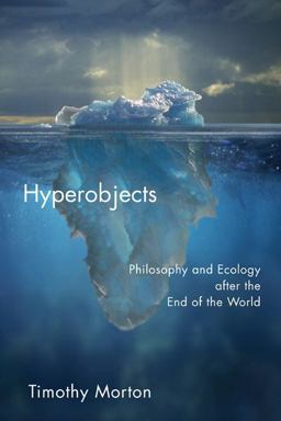 Hyperobjects Philosophy and Ecology after the End of the World  9780816689231 Front Cover