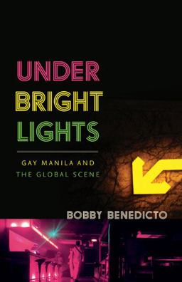 Under Bright Lights Gay Manila and the Global Scene  9780816691081 Front Cover