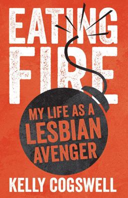 Eating Fire My Life As a Lesbian Avenger  9780816691166 Front Cover