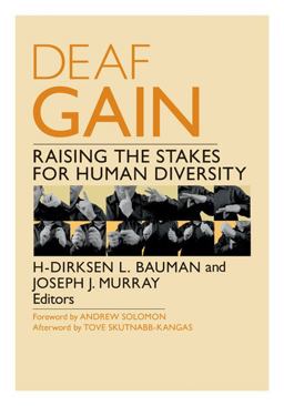 Deaf Gain Raising the Stakes for Human Diversity  9780816691227 Front Cover