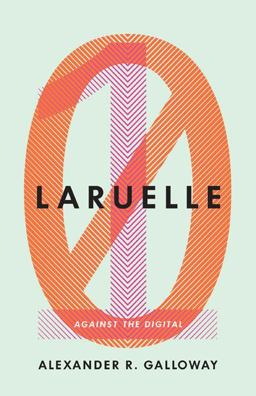 Laruelle Against the Digital  9780816692132 Front Cover