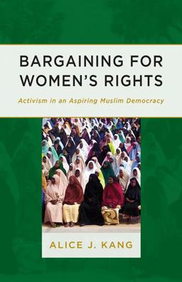 Bargaining for Women's Rights Activism in an Aspiring Muslim Democracy  9780816692187 Front Cover