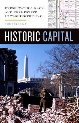 Historic Capital Preservation, Race, and Real Estate in Washington, D. C.  9780816692323 Front Cover