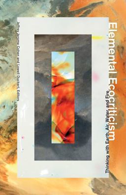 Elemental Ecocriticism Thinking with Earth, Air, Water, and Fire  9780816693092 Front Cover