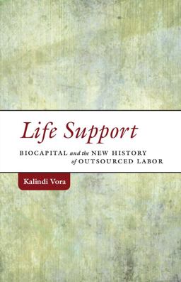 Life Support Biocapital and the New History of Outsourced Labor  9780816693962 Front Cover