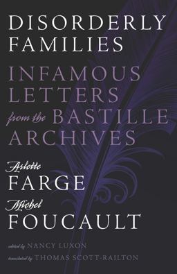 Disorderly Families Infamous Letters from the Bastille Archives 2017 9780816695348 Front Cover
