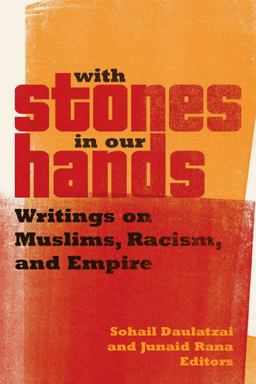 With Stones in Our Hands Writings on Muslims, Racism, and Empire  9780816696123 Front Cover