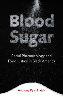 Blood Sugar Racial Pharmacology and Food Justice in Black America  9780816696185 Front Cover