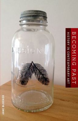 Becoming Past History in Contemporary Art  9780816696970 Front Cover