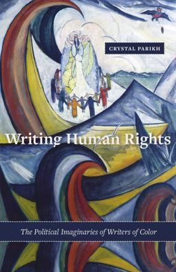 Writing Human Rights The Political Imaginaries of Writers of Color  9780816697069 Front Cover