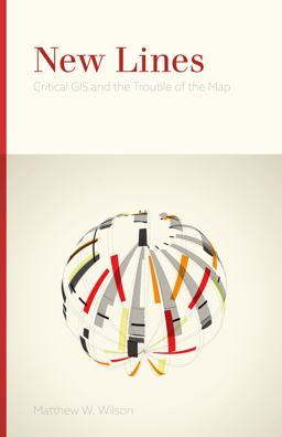 New Lines Critical GIS and the Trouble of the Map  9780816698530 Front Cover