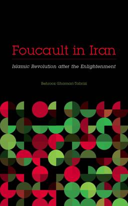 Foucault in Iran Islamic Revolution after the Enlightenment  9780816699490 Front Cover