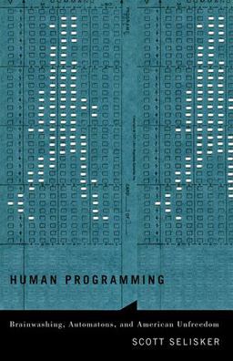 Human Programming Brainwashing, Automatons, and American Unfreedom  9780816699872 Front Cover