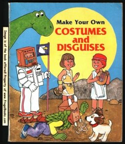 Make Your Own Costumes and Disguises