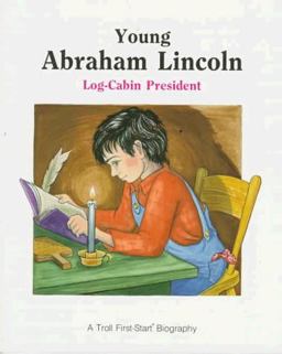 Young Abraham Lincoln, Log-Cabin President