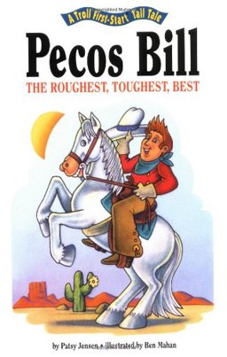 Pecos Bill, the Roughest, Toughest Best