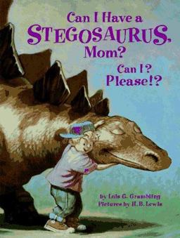 Can I Have a Stegosaurus, Mom? Can I? Please!?  9780816733866 Front Cover