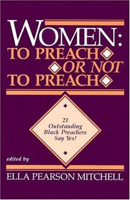 Women - to Preach or Not to Preach? : 21 Outstanding Black Preachers Say Yes!  9780817011697 Front Cover