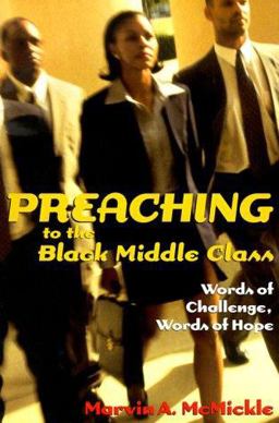 Preaching to the Black Middle Class Words of Challenge, Words of Hope  9780817013288 Front Cover